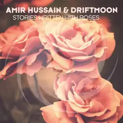Stories Written with Roses (Extended Mix) - Single by Amir Hussain & Driftmoon album reviews, ratings, credits