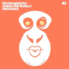 Happy Birthday! Remixed, Pt. 2 - EP by Modeselektor album reviews, ratings, credits