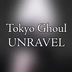Tokyo Ghoul OP - Unravel 2017 Song Lyrics