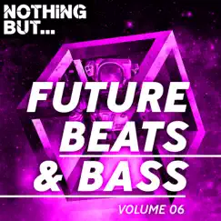 Nothing But... Future Beats & Bass, Vol. 06 by Various Artists album reviews, ratings, credits