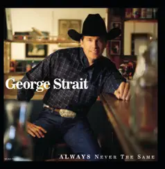 Always Never the Same by George Strait album reviews, ratings, credits