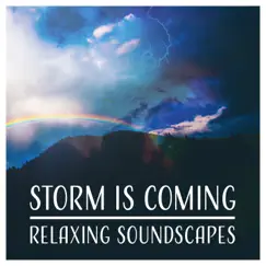 Storm Is Coming – Relaxing Soundscapes: Lullaby of Thunder, Silent Murmur, Better Sleep with Rain & Wind Sounds, Tranquil Evening by Calming Sounds Sanctuary album reviews, ratings, credits