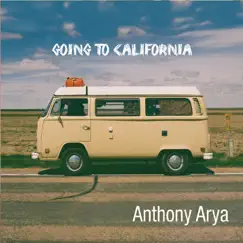Going to California by Anthony Arya album reviews, ratings, credits