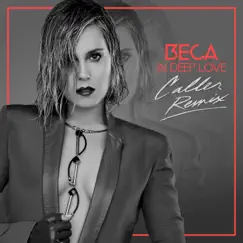 In Deep Love (Caller Remix) - Single by Beca album reviews, ratings, credits