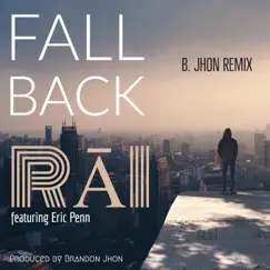 Fall Back (B. Jhon Remix) [feat. Eric Penn] - Single by RĀI album reviews, ratings, credits