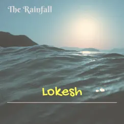 The Rainfall - Single by Lokesh Kumar album reviews, ratings, credits