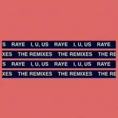 I, U, Us (The Remixes) - EP by RAYE album reviews, ratings, credits