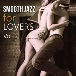 Smooth Jazz for Lovers Vol. 2: Sensual Collection, Smooth Morning, Sexy Lounge, Late Night Melodies by Sexual Piano Jazz Collection album reviews, ratings, credits