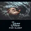 Jazz for Sleep – Calming Piano Music, Best Jazz Collection, Instrumental Relaxation album lyrics, reviews, download