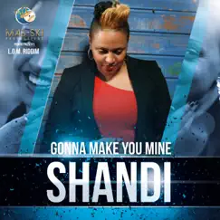 Gonna Make You Mine - Single by Shandi album reviews, ratings, credits