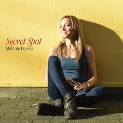 Secret Spot by Melanie Dekker album reviews, ratings, credits