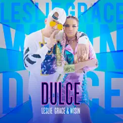 Dulce - Single by Leslie Grace & Wisin album reviews, ratings, credits