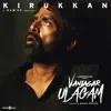 Kirukkan (From "Vanjagar Ulagam") - Single album lyrics, reviews, download