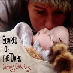 Scared of the Dark - Single by Courtney Cotter King album reviews, ratings, credits