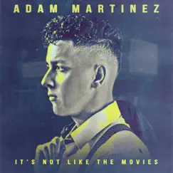 It's Not Like the Movies - EP by Adam Martinez album reviews, ratings, credits
