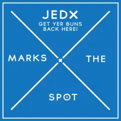 Get Yer Buns Back Here! - Single by JedX album reviews, ratings, credits