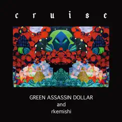Cruise - Single by GREEN ASSASSIN DOLLAR & rkemishi album reviews, ratings, credits