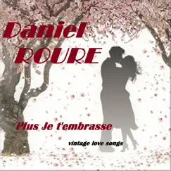 Plus je t'embrasse - Single by Daniel Roure album reviews, ratings, credits