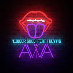 Liqour Good - Single by AViVA & Treyy G album reviews, ratings, credits