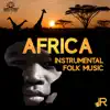 Africa: Instrumental Folk Music – Relaxing Traditional Tribal Ambience for Studying, Work, Stress Relief & Meditation album lyrics, reviews, download