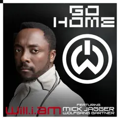 Go Home (feat. Mick Jagger & Wolfgang Gartner) - Single by Will.i.am album reviews, ratings, credits