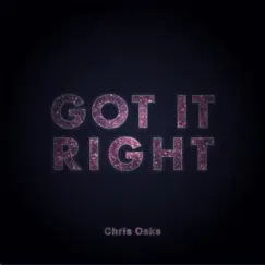 Got It Right - Single by Chris Oaks album reviews, ratings, credits