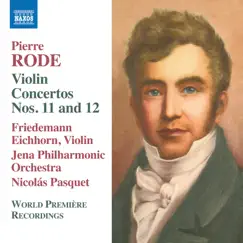 Rode: Violin Concertos Nos. 11 & 12 by Friedemann Eichhorn, Jena Philharmonic Orchestra & Nicolás Pasquet album reviews, ratings, credits