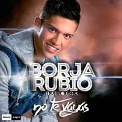 No Te Vayas (feat. Diego A.) - Single by Borja Rubio album reviews, ratings, credits