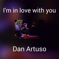 I'm in Love with You - Single by Dan Artuso album reviews, ratings, credits