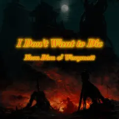 I Don’t Want to Die (feat. Wavymatt) - Single by Neon Dion album reviews, ratings, credits