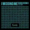 I'm Doing Me (feat. BoDo & Tempo) [BoDo Remix] - Single album lyrics, reviews, download