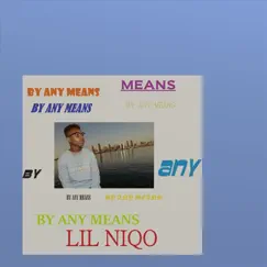 By Any Means - Single by Lil Niqo album reviews, ratings, credits