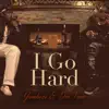 I Go Hard - Single album lyrics, reviews, download