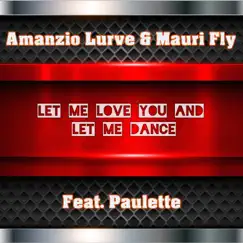 Let Me Love You and Let Me Dance (feat. Paulette) [Instrumental Mix] Song Lyrics