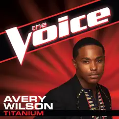 Titanium (The Voice Performance) - Single by Avery Wilson album reviews, ratings, credits