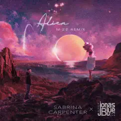Alien (M-22 Remix) - Single by Sabrina Carpenter & Jonas Blue album reviews, ratings, credits