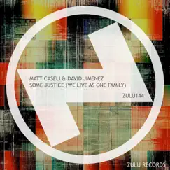 Some Justice (We Live As One Family) - Single by Matt Caseli & David Jimenez album reviews, ratings, credits