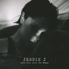 Love Will Save The World - Single by Jessie J album reviews, ratings, credits