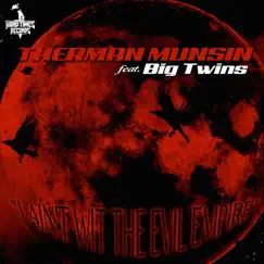 I Ain't wit the Evil Empire (feat. Big Twins) - Single by Therman Munsin album reviews, ratings, credits