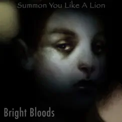 Summon You Like a Lion by Bright Bloods album reviews, ratings, credits