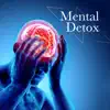 Mental Detox: Soft Atmospheric Instrumental Music for Inner Peace, Guided Meditation, And Deep Relaxation album lyrics, reviews, download