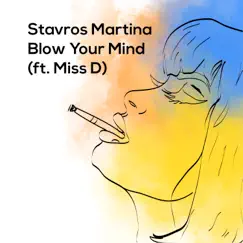 Blow Your Mind (feat. Miss D) - Single by Stavros Martina album reviews, ratings, credits