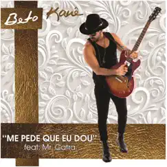 Me Pede Que Eu Dou (feat. Mr. Catra) - Single by Beto Kauê album reviews, ratings, credits