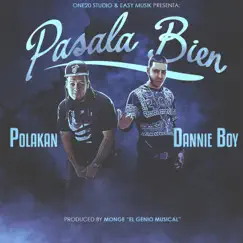 Pasala Bien (feat. Polakan) - Single by Dannie Boy album reviews, ratings, credits