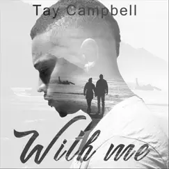 With Me - Single by Tay Campbell album reviews, ratings, credits