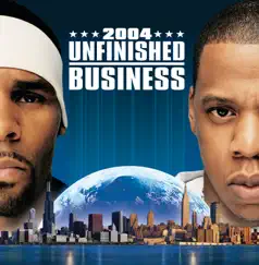 Unfinished Business by JAY-Z & R. Kelly album reviews, ratings, credits