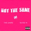 Not the Same (feat. Rated R) - Single album lyrics, reviews, download
