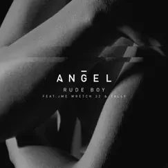 Rude Boy (feat. Jme, Wretch 32 & Tally) [Remix] - Single by Angel album reviews, ratings, credits