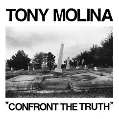 Confront the Truth by Tony Molina album reviews, ratings, credits