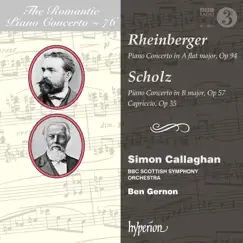 Rheinberger & Scholz: Piano Concertos by Simon Callaghan, BBC Scottish Symphony Orchestra & Ben Gernon album reviews, ratings, credits